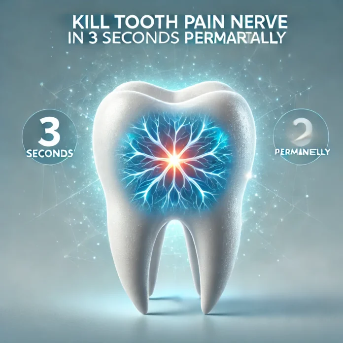 kill tooth pain nerve in 3 seconds permanently